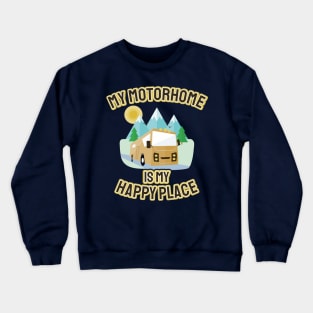 My Motorhome Is My Happy Place Crewneck Sweatshirt